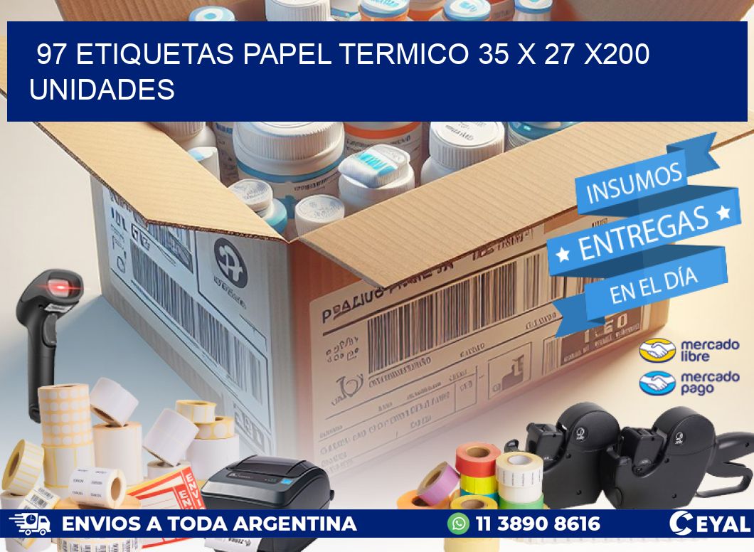 97 ETIQUETAS PAPEL TERMICO 35 x 27 x200 UNIDADES