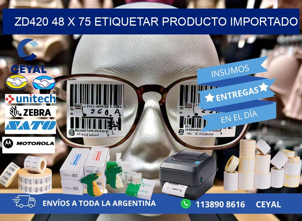 ZD420 48 x 75 ETIQUETAR PRODUCTO IMPORTADO