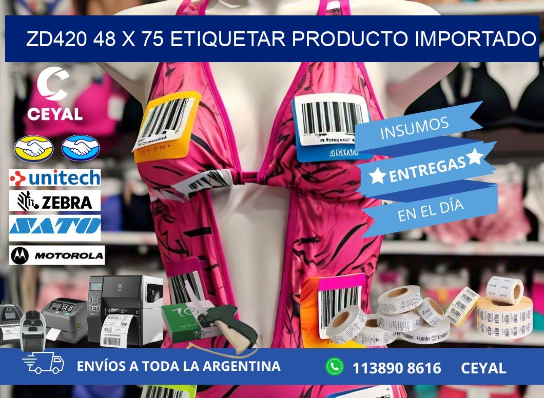 ZD420 48 x 75 ETIQUETAR PRODUCTO IMPORTADO