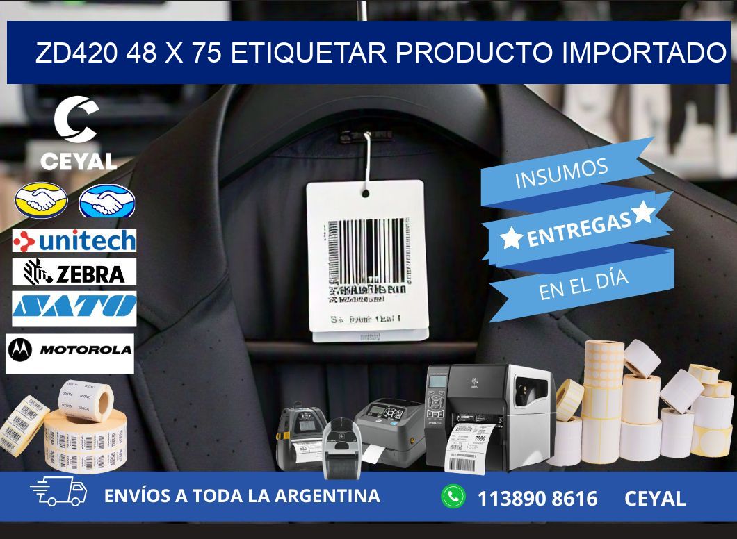 ZD420 48 x 75 ETIQUETAR PRODUCTO IMPORTADO