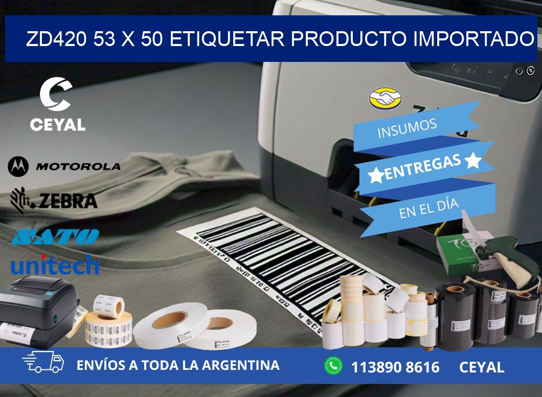 ZD420 53 x 50 ETIQUETAR PRODUCTO IMPORTADO