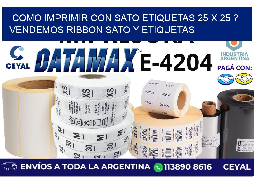 como imprimir con sato etiquetas 25 x 25 ? vendemos ribbon sato y etiquetas