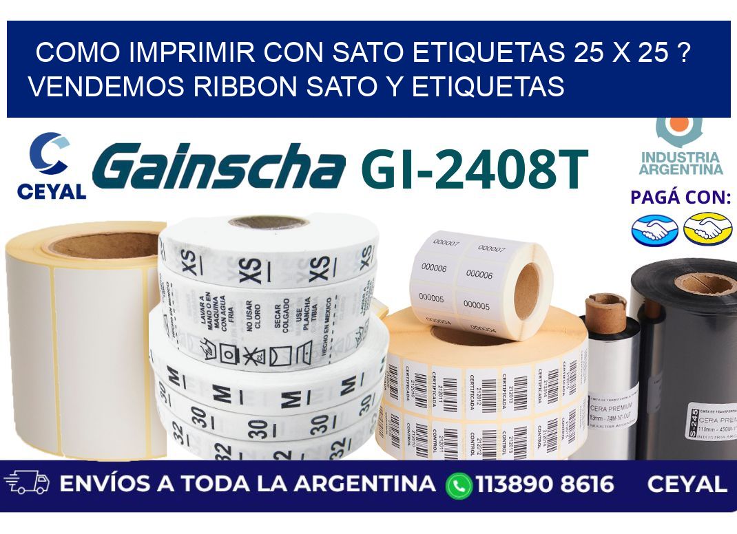 como imprimir con sato etiquetas 25 x 25 ? vendemos ribbon sato y etiquetas