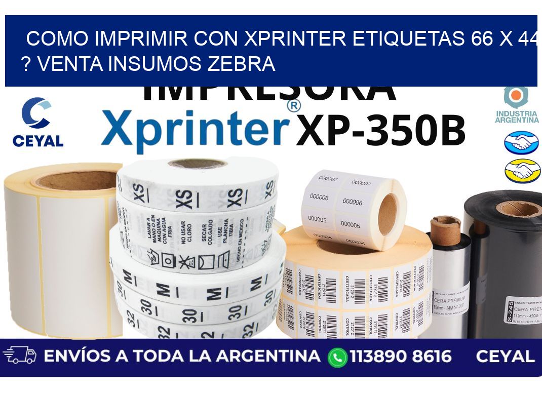 como imprimir con xprinter etiquetas 66 x 44 ? venta insumos zebra