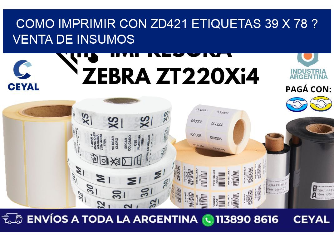 como imprimir con zd421 etiquetas 39 x 78 ? Venta de insumos