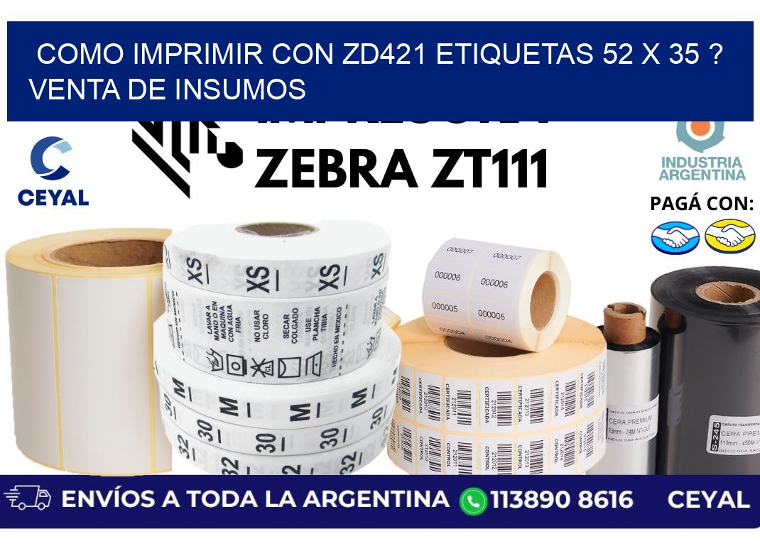 como imprimir con zd421 etiquetas 52 x 35 ? Venta de insumos