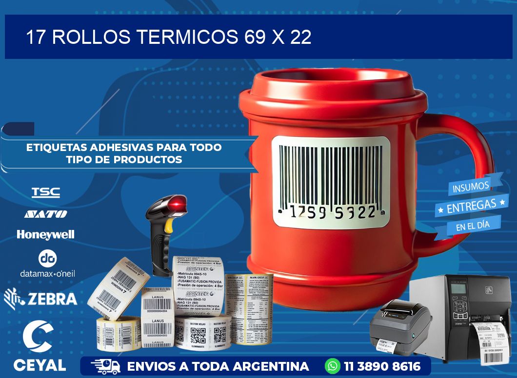 17 ROLLOS TERMICOS 69 x 22
