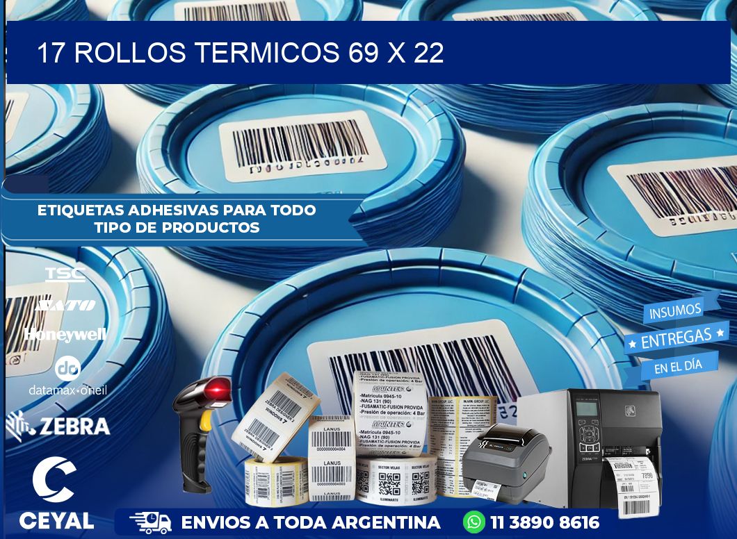 17 ROLLOS TERMICOS 69 x 22