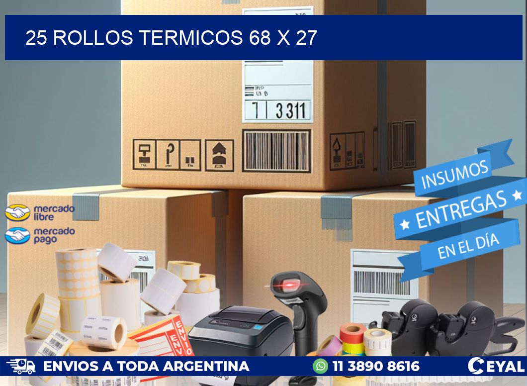 25 ROLLOS TERMICOS 68 x 27
