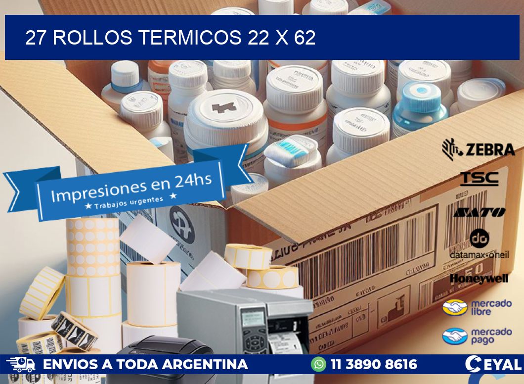 27 ROLLOS TERMICOS 22 x 62
