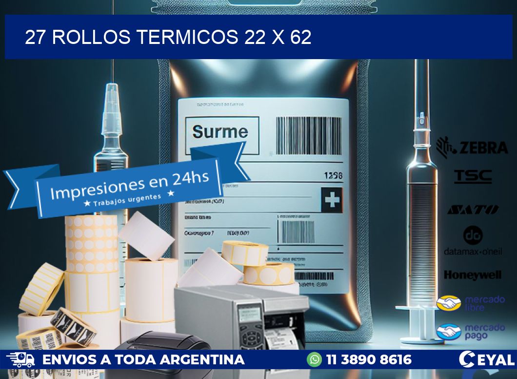 27 ROLLOS TERMICOS 22 x 62