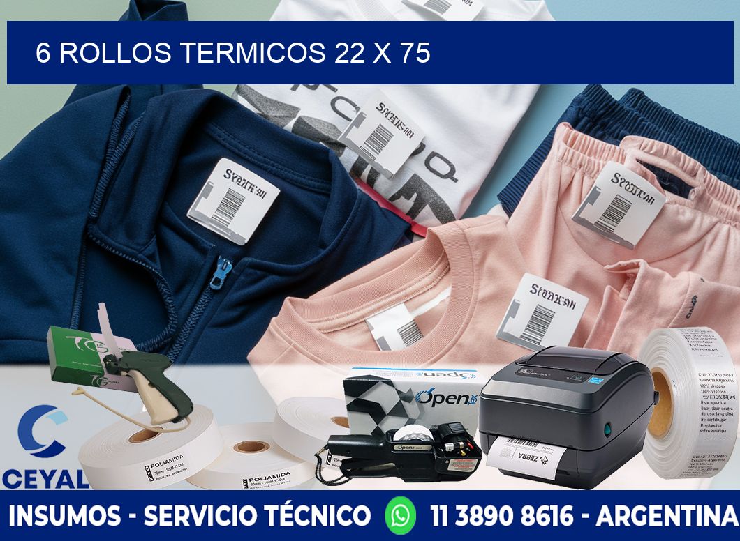 6 ROLLOS TERMICOS 22 x 75