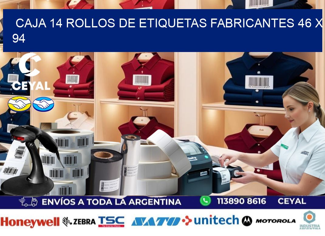 CAJA 14 ROLLOS DE ETIQUETAS FABRICANTES 46 x 94