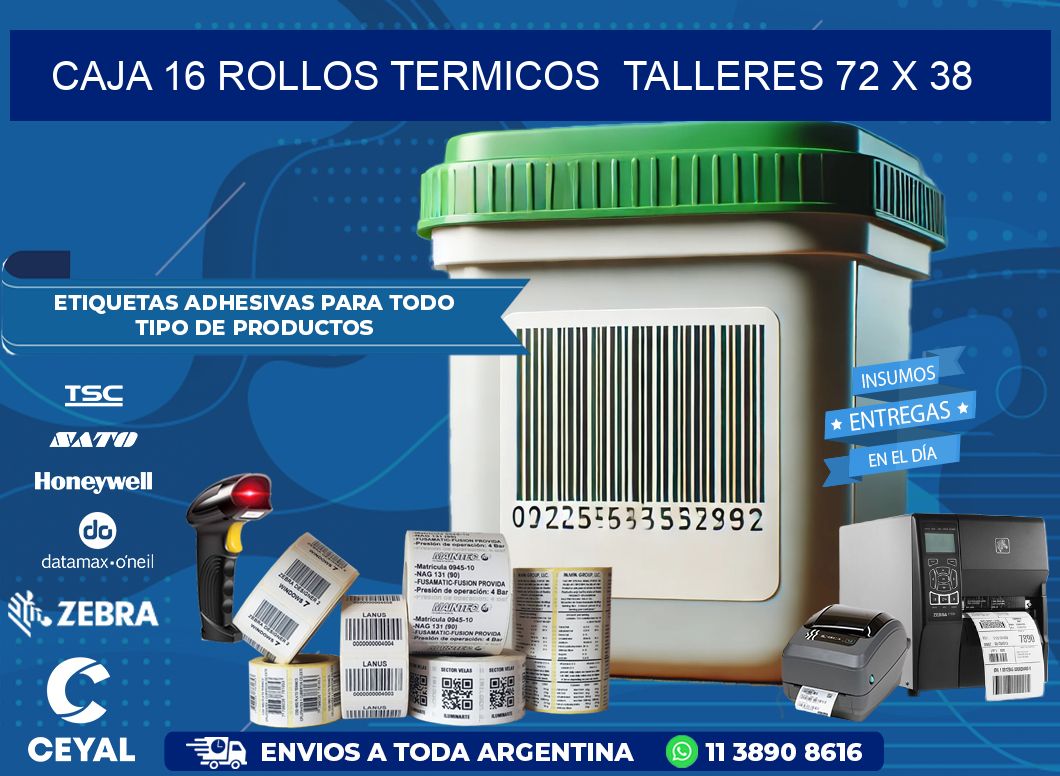 CAJA 16 ROLLOS TERMICOS  TALLERES 72 x 38