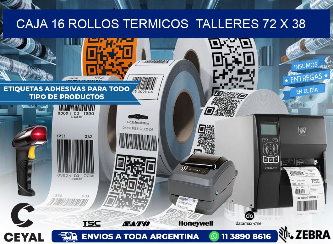 CAJA 16 ROLLOS TERMICOS  TALLERES 72 x 38