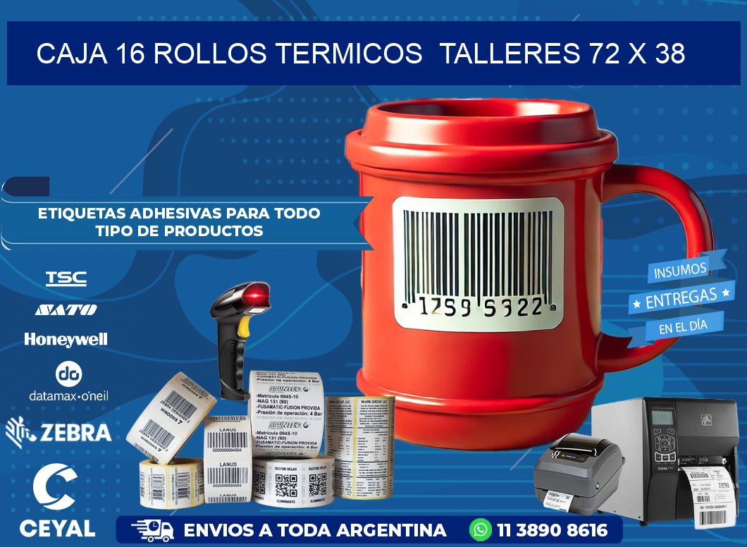 CAJA 16 ROLLOS TERMICOS  TALLERES 72 x 38