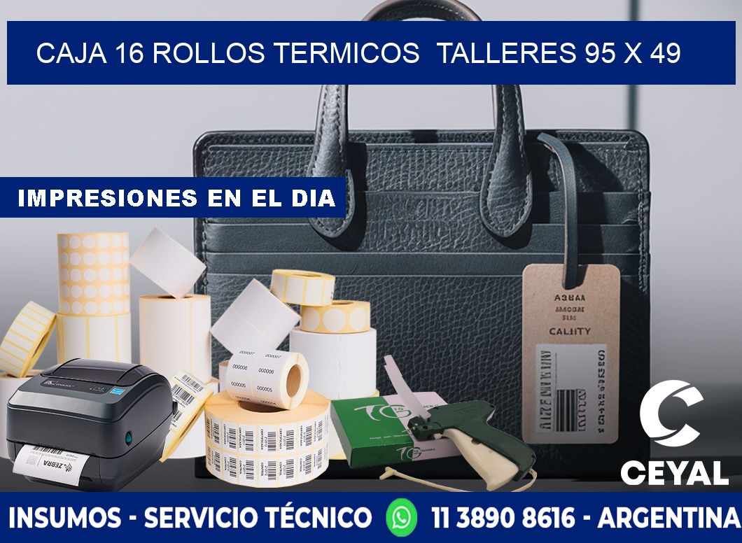 CAJA 16 ROLLOS TERMICOS  TALLERES 95 x 49