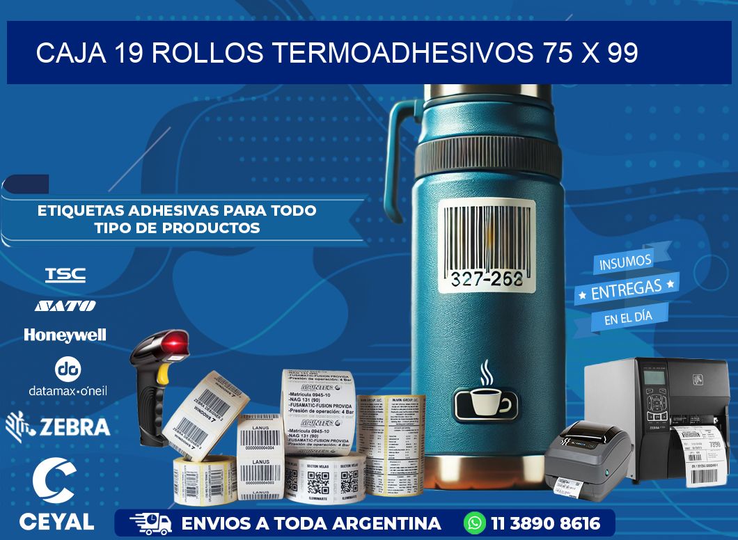 CAJA 19 ROLLOS TERMOADHESIVOS 75 x 99