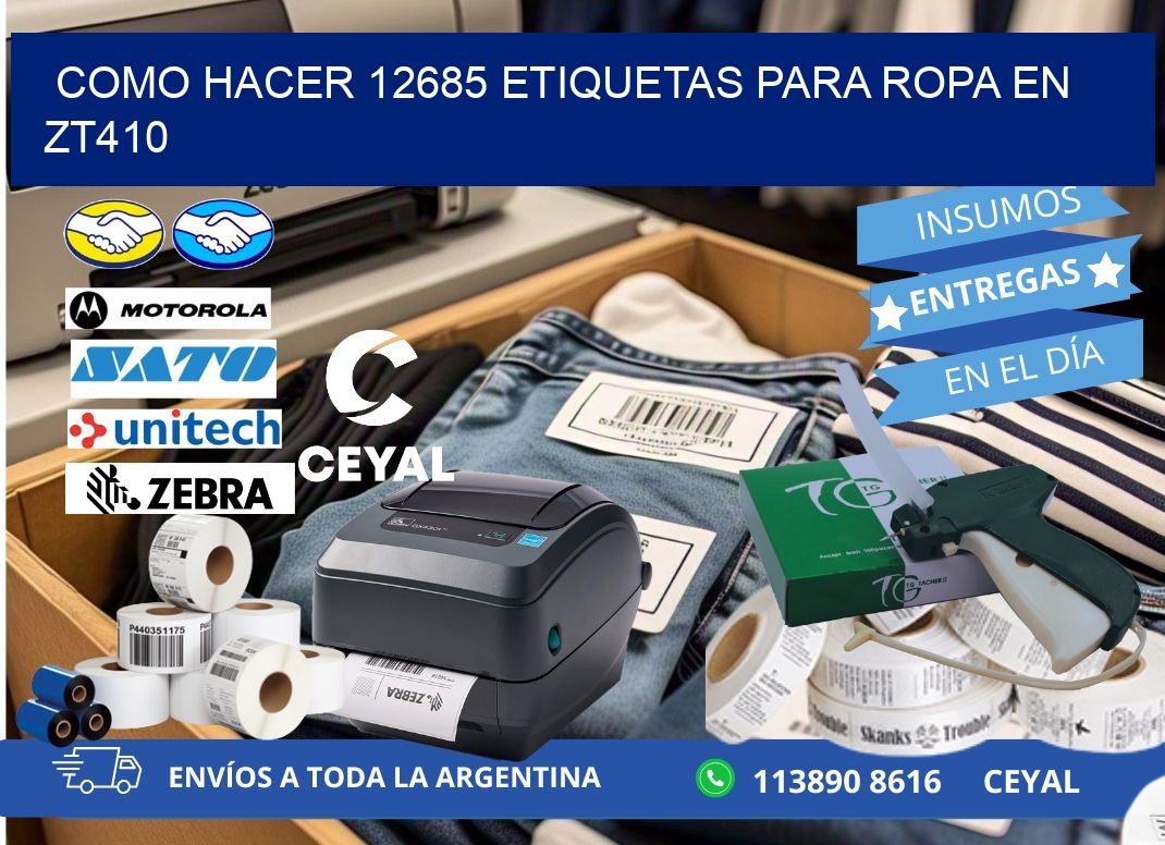 Como hacer 12685 etiquetas para ropa en zt410