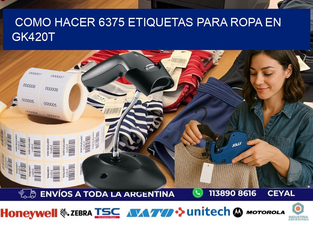 Como hacer 6375 etiquetas para ropa en gk420t