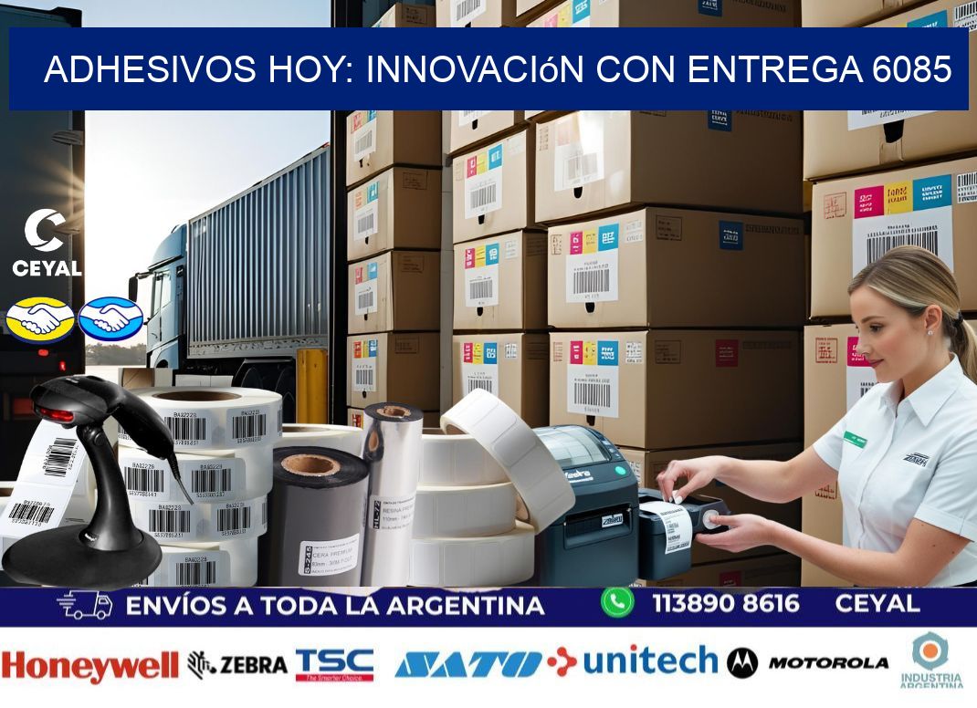 Adhesivos Hoy: Innovación con Entrega 6085