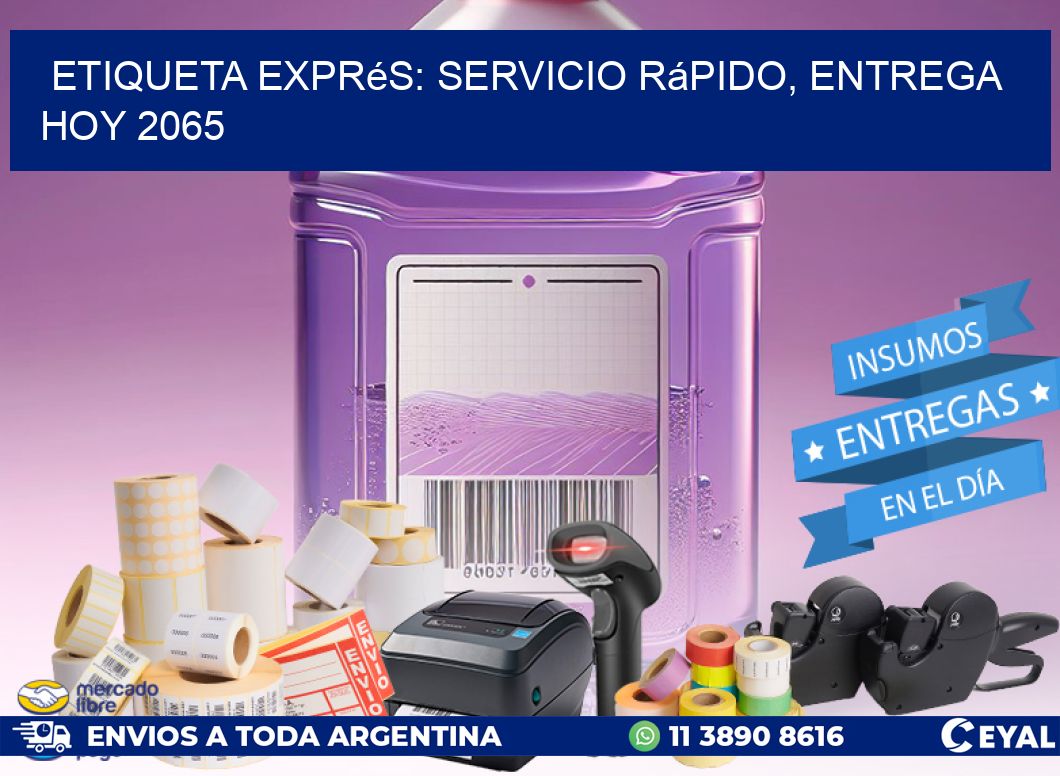 Etiqueta Exprés: Servicio Rápido, Entrega Hoy 2065
