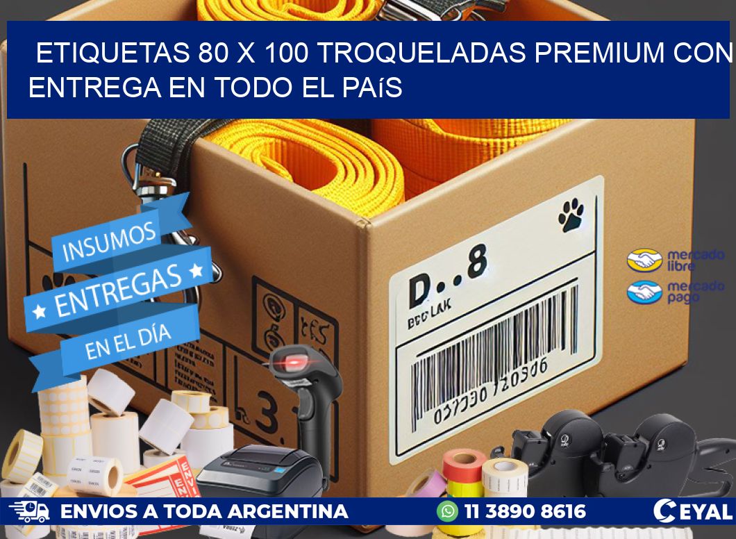 Etiquetas 80 x 100 troqueladas premium con entrega en todo el país