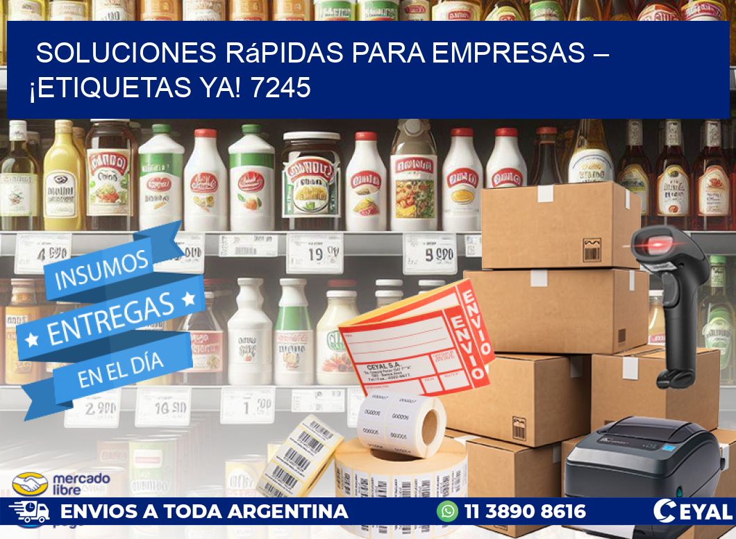 Soluciones Rápidas para Empresas – ¡Etiquetas Ya! 7245