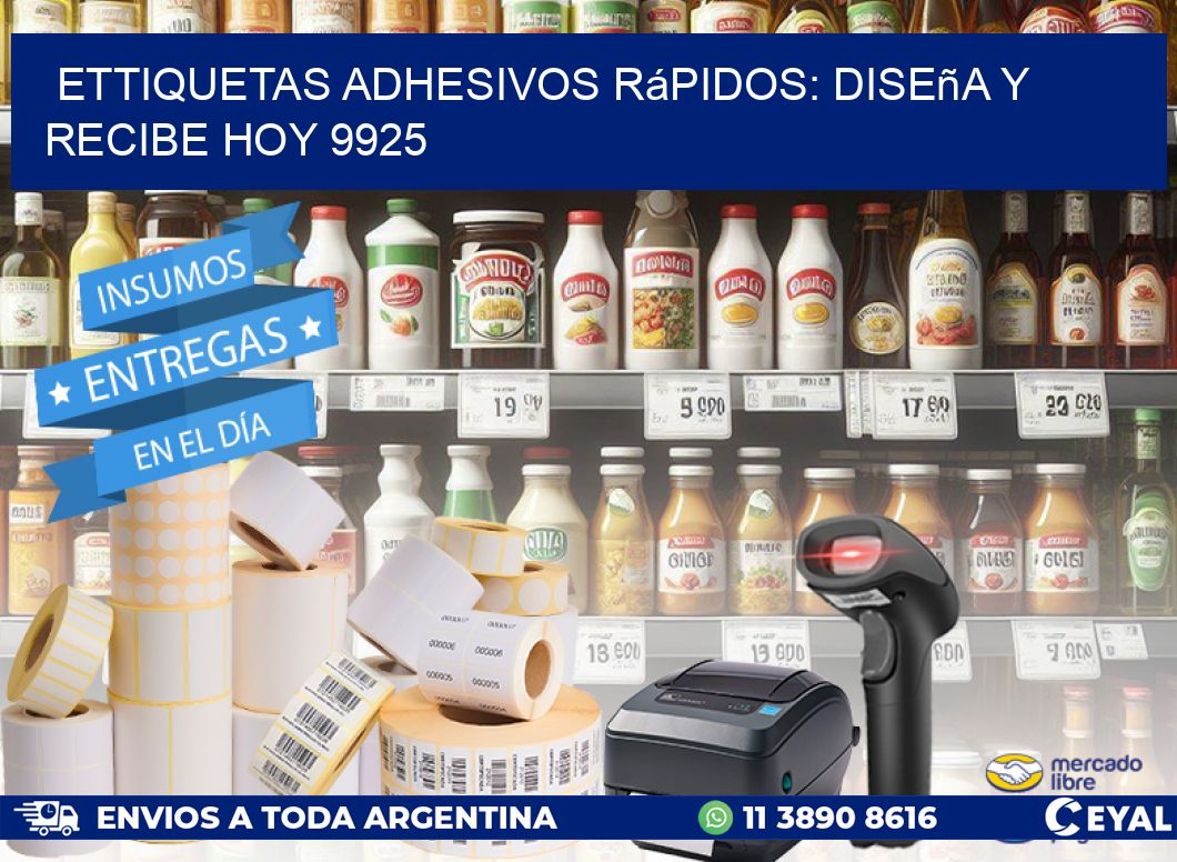 ettiquetas Adhesivos Rápidos: Diseña y Recibe Hoy 9925