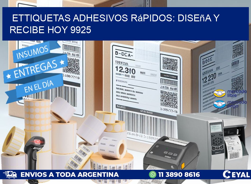 ettiquetas Adhesivos Rápidos: Diseña y Recibe Hoy 9925
