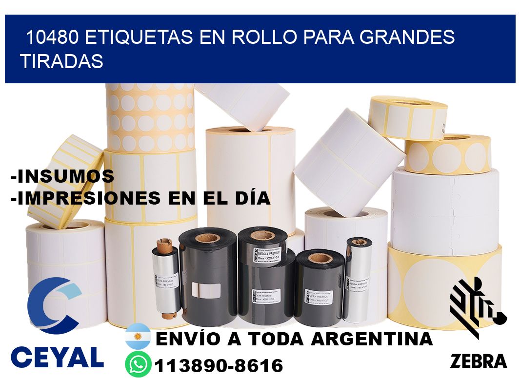 10480 Etiquetas en rollo para grandes tiradas
