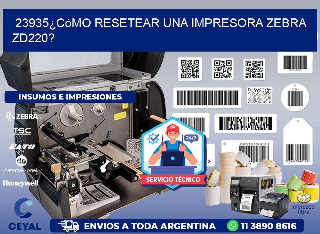 23935¿Cómo resetear una impresora Zebra ZD220?