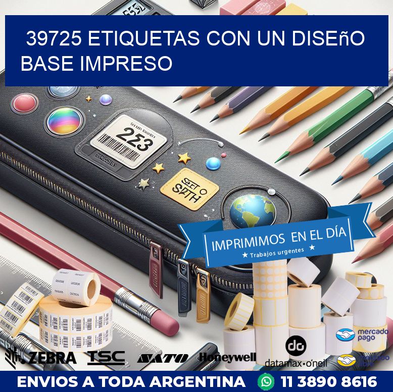 39725 etiquetas con un diseño base impreso