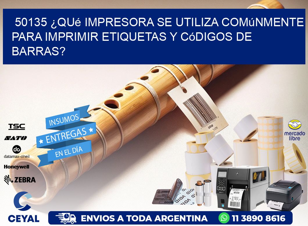 50135 ¿Qué impresora se utiliza comúnmente para imprimir etiquetas y códigos de barras?