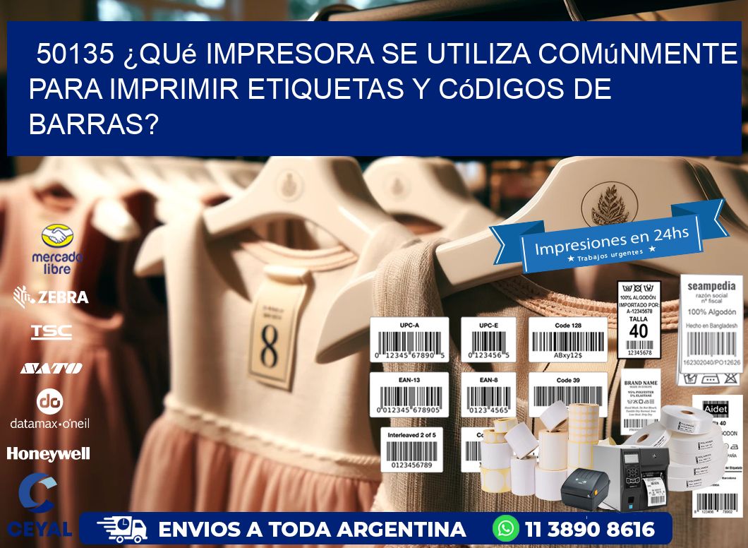 50135 ¿Qué impresora se utiliza comúnmente para imprimir etiquetas y códigos de barras?