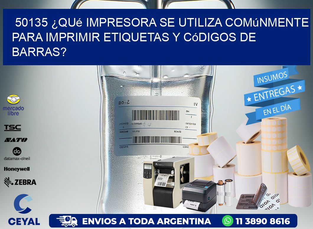 50135 ¿Qué impresora se utiliza comúnmente para imprimir etiquetas y códigos de barras?