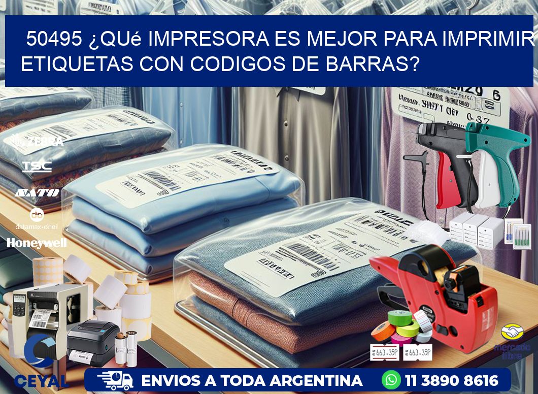 50495 ¿Qué impresora es mejor para imprimir etiquetas con codigos de barras?
