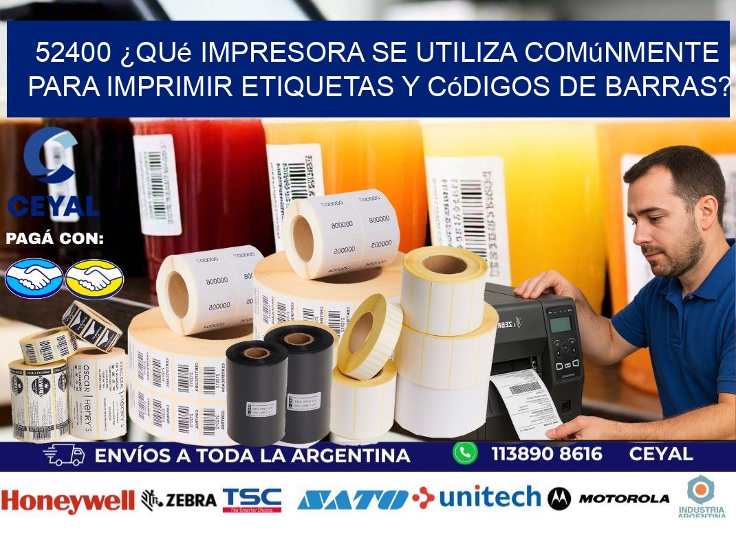 52400 ¿Qué impresora se utiliza comúnmente para imprimir etiquetas y códigos de barras?
