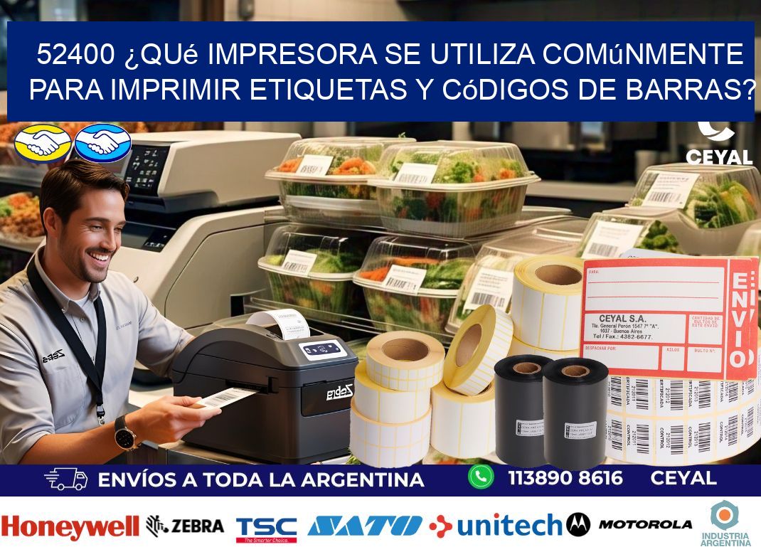52400 ¿Qué impresora se utiliza comúnmente para imprimir etiquetas y códigos de barras?