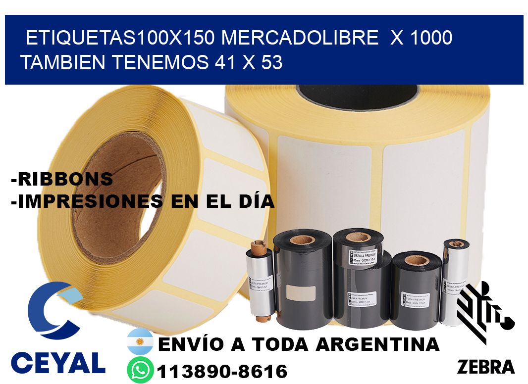 etiquetas100x150 mercadolibre  x 1000 tambien tenemos 41 x 53