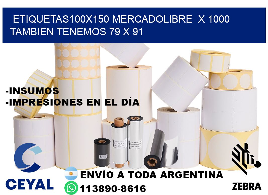 etiquetas100x150 mercadolibre  x 1000 tambien tenemos 79 x 91