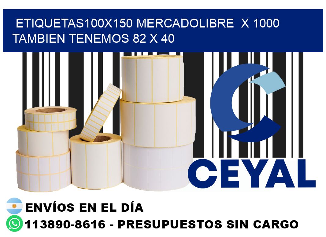 etiquetas100x150 mercadolibre  x 1000 tambien tenemos 82 x 40