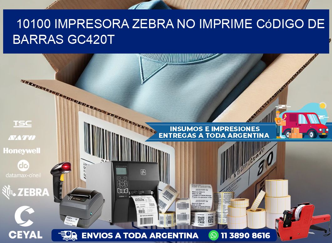10100 impresora Zebra no imprime código de barras GC420T