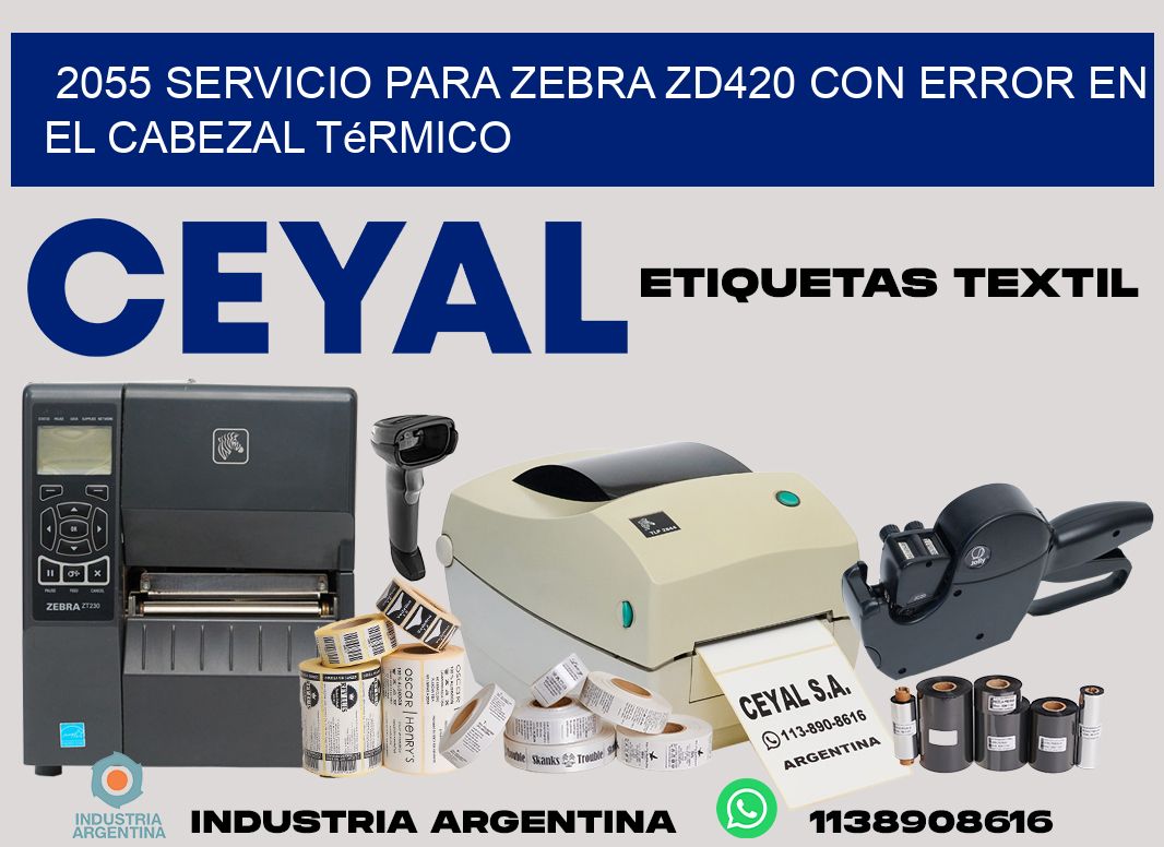 2055 servicio para zebra zd420 con error en el cabezal térmico
