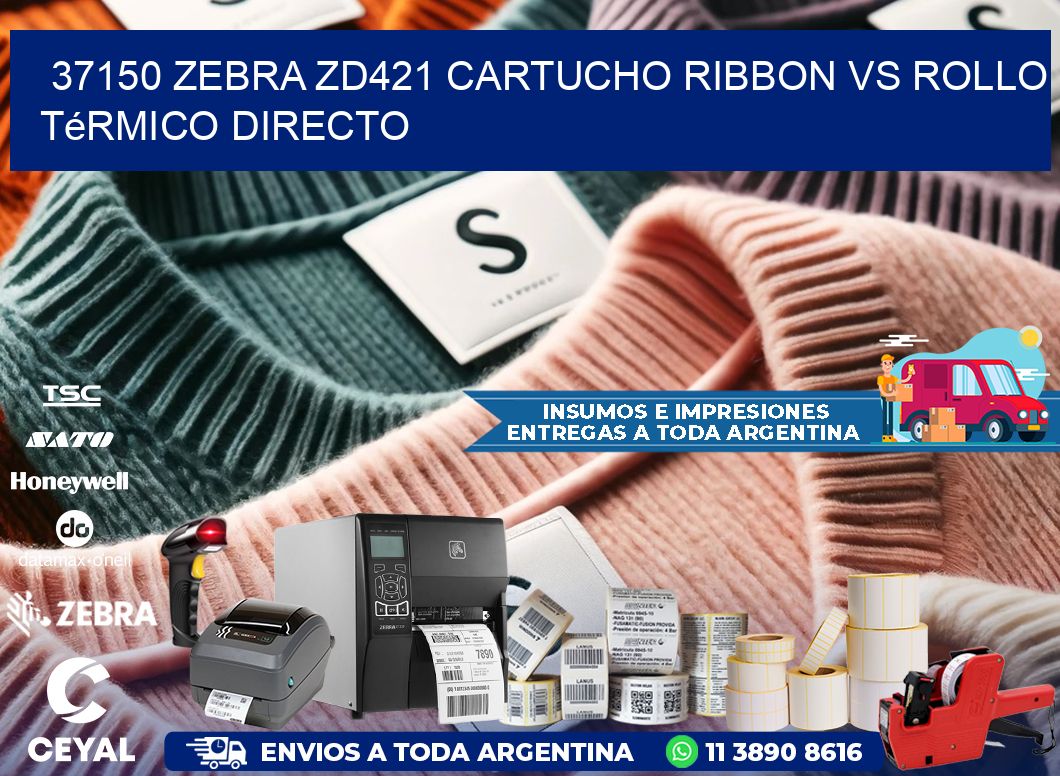 37150 Zebra ZD421 cartucho ribbon vs rollo térmico directo
