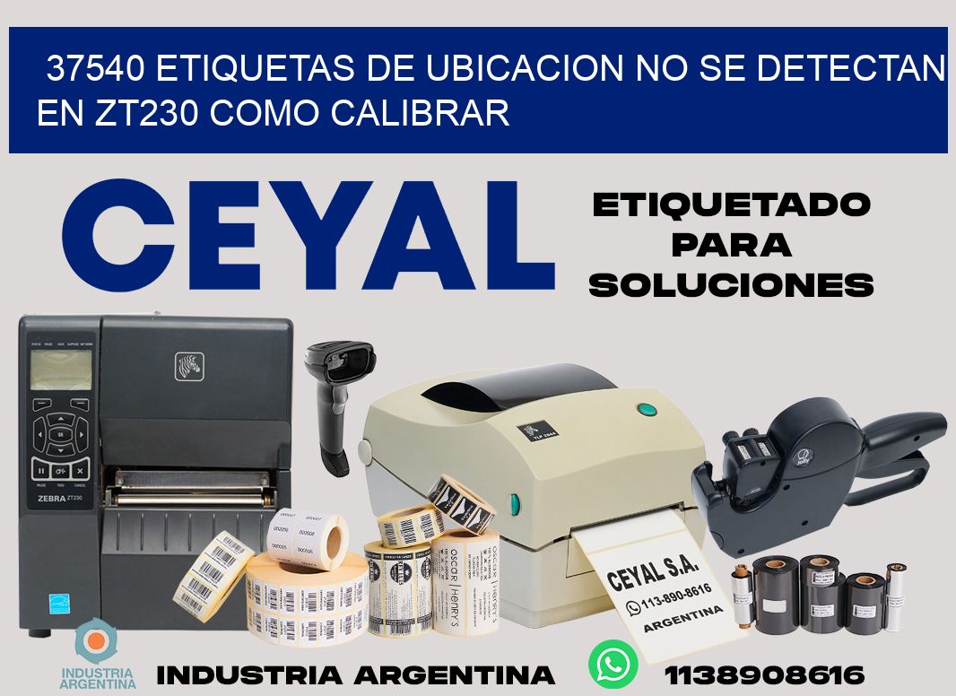 37540 etiquetas de ubicacion no se detectan en zt230 como calibrar