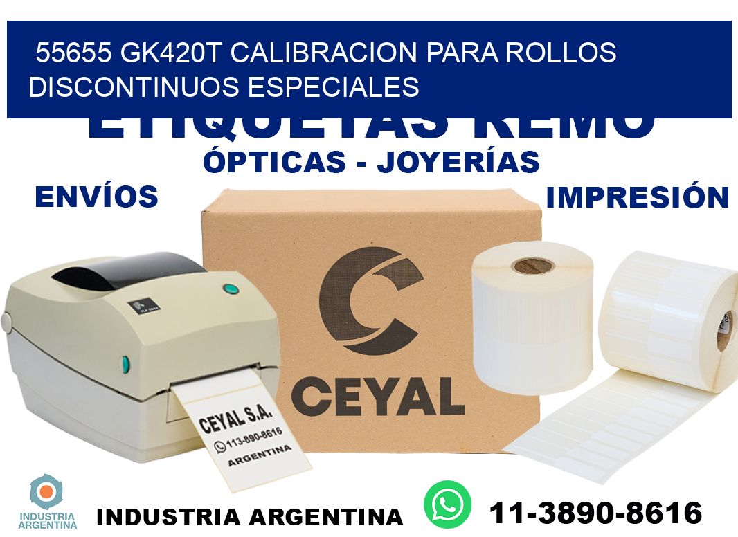 55655 gk420t calibracion para rollos discontinuos especiales