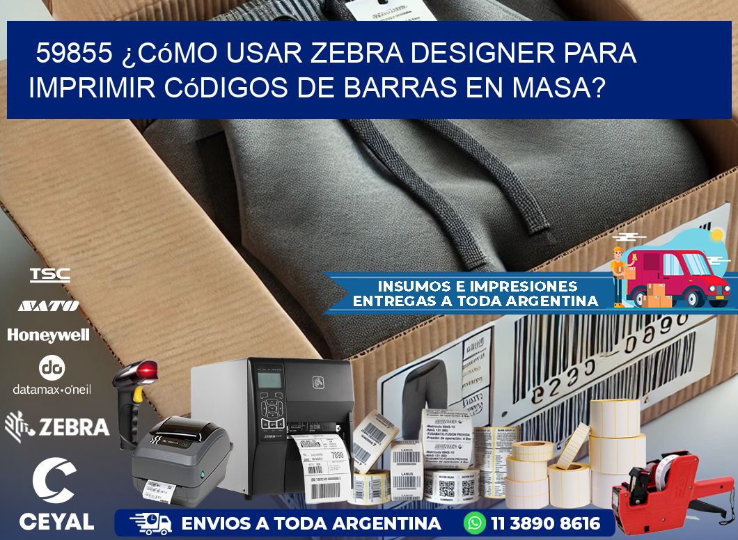 59855 ¿Cómo usar Zebra Designer para imprimir códigos de barras en masa?