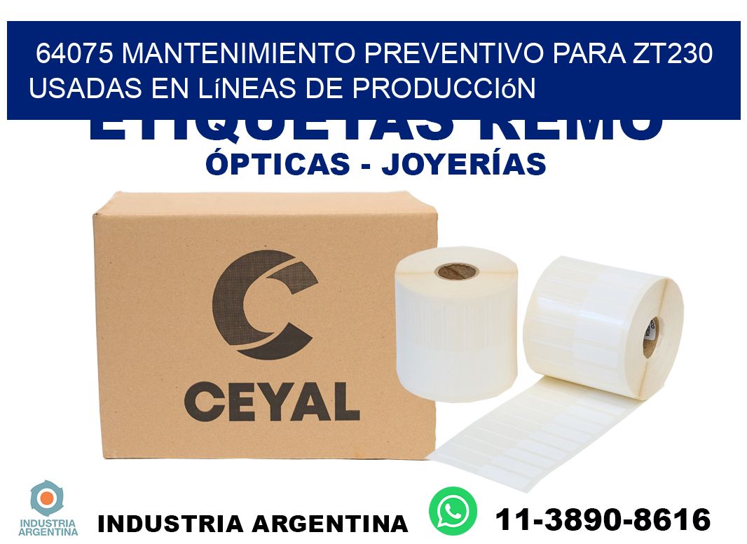 64075 mantenimiento preventivo para zt230 usadas en líneas de producción
