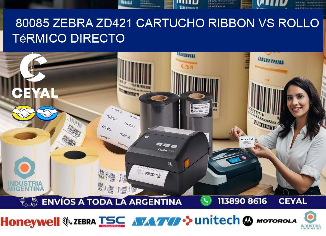 80085 Zebra ZD421 cartucho ribbon vs rollo térmico directo